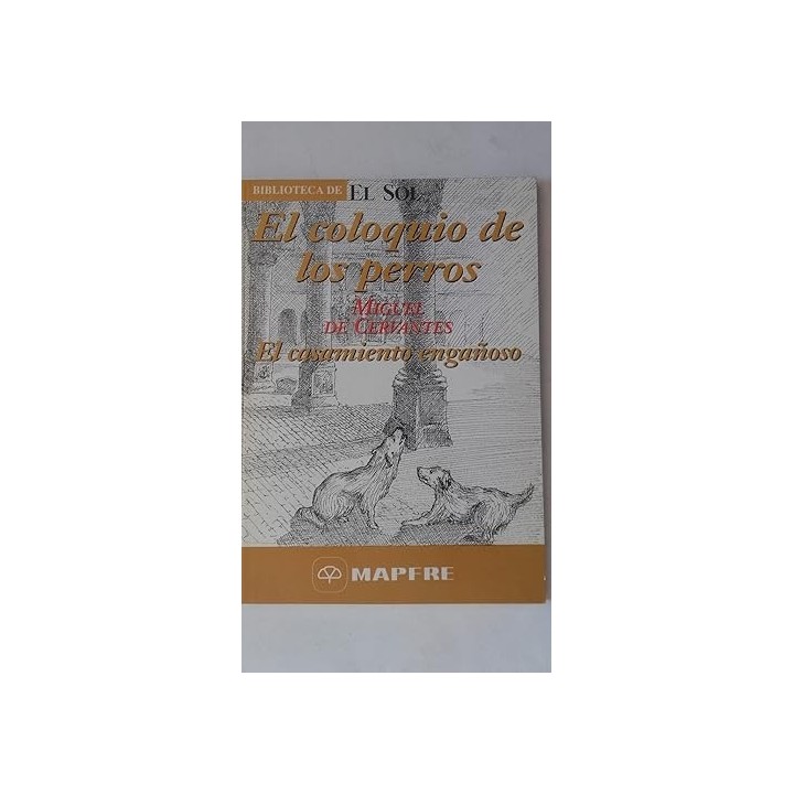El coloquio de los perros / El casamiento engañoso